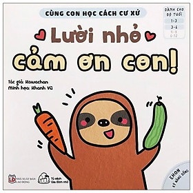 [Download Sách] Cùng Con Học Cách Cư Xử - Lười Nhỏ Cảm Ơn Con!