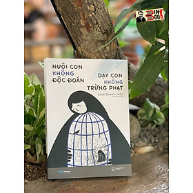 NUÔI CON KHÔNG ĐỘC ĐOÁN, DẠY CON KHÔNG TRỪNG PHẠT – Sarah Ockwell-Smith – Phương Văn dịch – SKYmommy – AZ Vietnam – NXB Thế Giới (Bìa mềm)