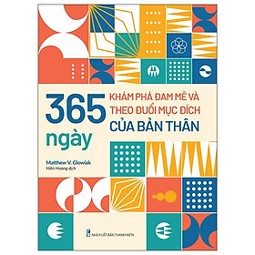 365 Ngày Khám Phá Đam Mê Và Theo Đuổi Mục Đích Của Bản Thân