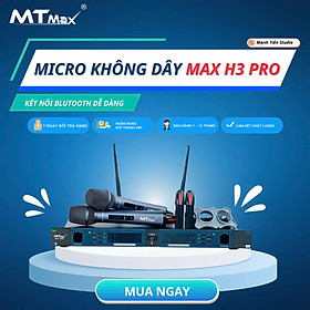 Mua Micro Không Dây Đầu Thu Lớn MTMax H3 Pro Cao Cấp Chuyên Dùng Karaoke Gia Đình  Phòng Trà  Quán Bar  Chống Hú Tốt  Cho Âm Thanh Chuẩn  Trong  Ấm Áp . Hàng chính hãng
