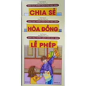 [Download Sách] Combo Sách Giáo Dục Nhân Cách Cho Học Sinh (3 cuốn): Lễ Phép + Hòa Đồng + Chia Sẻ