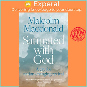 Sách - Saturated with God - A cry for nation-changing revival by Malcolm Macdonald (UK edition, paperback)