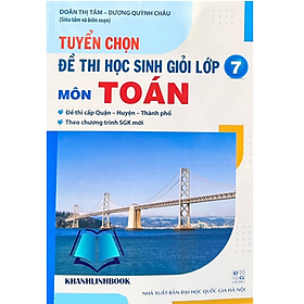 Sách - Tuyển chọn Đề thi học sinh giỏi môn Toán Lớp 7