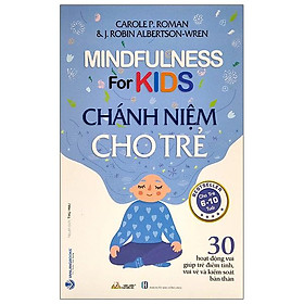 Hình ảnh sách Chánh Niệm Cho Trẻ - Mindfulness For Kids (Cho Trẻ 6-10 Tuổi)