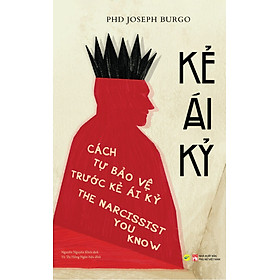 Sách Tâm lý - Kẻ Ái Kỷ - Joseph Burgo - Bách Việt - Joseph Cummins