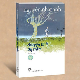 Chuyện Tình Thị Trấn - Nguyễn Nhật Ánh