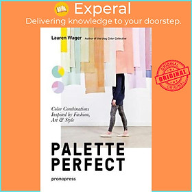 Sách - Palette Perfect: Color Combinations Inspired by Fashion, Art and Style by Lauren Wager (paperback)