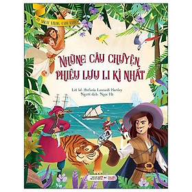 Tủ Sách Vàng Dành Cho Con - Những Câu Chuyện Phiêu Lưu Li Kì Nhất - Bản Quyền