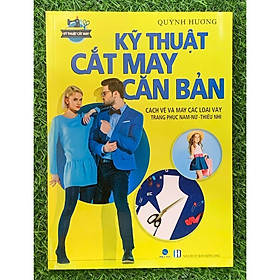 Kỹ Thuật Cắt May Căn Bản - Các Loại Váy Trang Phục Nam - Nữ - Thiếu Nhi - Năm 2021 - Quỳnh Hương (MK-VT)