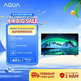 Google Tivi Aqua 4K 50 inch AQT50K800UG - Freeship toàn quốc - Bảo hành 1 đổi 1 trong 730 ngày đối với lỗi màn hình - Hàng chính hãng