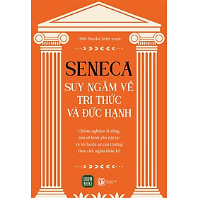 Seneca: Suy Nghĩ Về Tri Thức Và Đức Hạnh