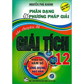 Phân Dạng & Phương Pháp Giải Các Chuyên Đề Giải Tích 12 Tập 1