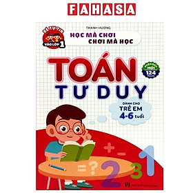 Sách - Bé Tự Tin Vào Lớp 1 - Toán Tư Duy (Dành Cho Trẻ Em 4-6 Tuổi)(Tái Bản 2024)
