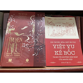 Combo 2c tác giả Kiều Thu Hoạch: Truyện Kiều - Đoạn trường Tân thanh và Việt vu kê bốc