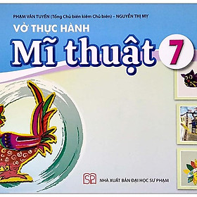 Sách Giáo Khoa Vở Thực Hành Mĩ Thuật 7 (Cánh Diều) (Chuẩn)