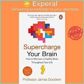 Sách - Supercharge Your Brain : How to Maintain a Healthy Brain Throughout Your by James Goodwin (UK edition, paperback)