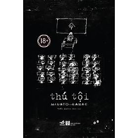 (Tái bản 2026) THÚ TỘI - Minato Kanae - Trần Quỳnh Anh dịch – Nhã Nam – NXB Hội Nhà Văn