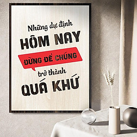 Mua Tranh Động Lực TBIG078 - Những dự định hôm nay đừng để chúng trở thành quá khứ