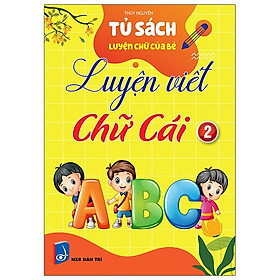 Download sách Tủ Sách Luyện Chữ Của Bé - Luyện Viết Chữ Cái - Tập 2