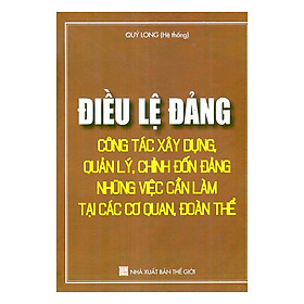 Điều Lệ Đảng - Công Tác Xây Dựng, Quản Lý, Chỉnh Đốn Đảng