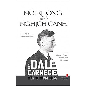 Sách: Nói Không Với Nghịch Cảnh - Cùng Dale Carnegie Tiến Tới Thành Công