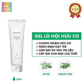 Gel lô hội HỮU CƠ dưỡng ẩm, làm dịu da mặt và toàn thân AROMATICA Organic Aloe Vera Gel 50ml