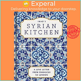 Sách - Imad's Syrian Kitchen by Imad Al Arnab (UK edition, Hardback)