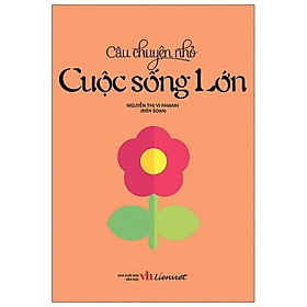 Câu Chuyện Nhỏ - Cuộc Sống Lớn (Tái Bản 2020)
