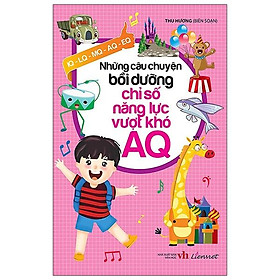 Sách Những Câu Chuyện Bồi Dưỡng Chỉ Số Năng Lực Vượt Khó AQ