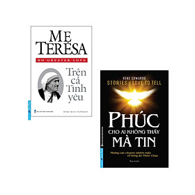 Combo mẹ teresa trên cả tình yêu + phúc cho ai không thấy mà tin _fn