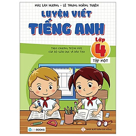 Luyện Viết Tiếng Anh Lớp 4 (Tập 1) (Tái Bản)