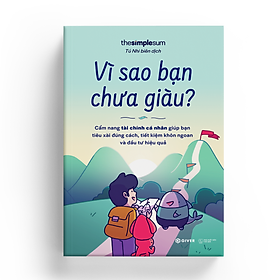 Sách Vì Sao Bạn Chưa Giàu? - Cẩm Nang Tài Chính Giúp Bạn Tiêu Xài Đúng Cách, Tiết Kiệm Khôn Ngoan Và Đầu Tư Hiệu Quả