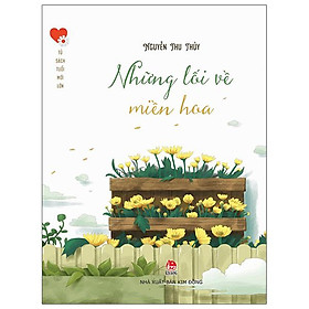 Hình ảnh Cuốn Sách: Tủ Sách Tuổi Mới Lớn - Những Lối Về Miền Hoa