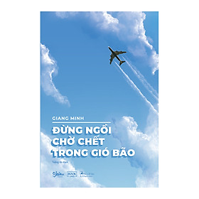 [Download Sách] Đừng Ngồi Chờ Chết Trong Gió Bão (Tặng Kèm Bookmark)