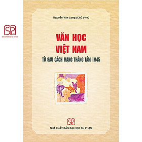 Sách - Văn học Việt Nam từ sau Cách mạng tháng 8 1945 - NXB Đại học Sư phạm