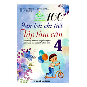 Sách - 100 Dàn Bài Chi Tiết Tập Làm Văn 4 ( Dùng cho các bộ sách hiện hành ) - BT