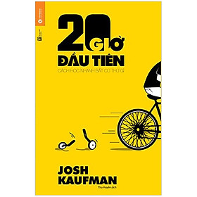 Download sách 20 Giờ Đầu Tiên - Cách Học Nhanh Bất Cứ Thứ Gì (Tái bản 2020)