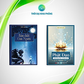 (Combo 2 cuốn sách bìa cứng ) - BẢN CHẤT CON NGƯỜI + PHẬT ĐẠO MỘT KHOA HỌC VÀ HƠN THẾ - Tác giả: Trần Thế Công