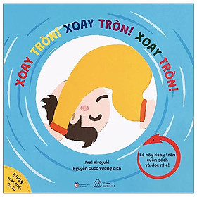 Ehon Phát Triển IQ, EQ - Xoay tròn! Xoay tròn! Xoay tròn! Xoay tròn!