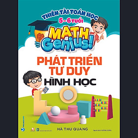 Thiên Tài Toán Học (5 - 6 Tuổi ) - Phát Triển Tư Duy Hình Học