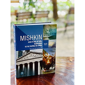 [Download Sách] MISHKIN KINH TẾ HỌC VỀ TIỀN, NGÂN HÀNG VÀ THỊ TRƯỜNG TÀI CHÍNH