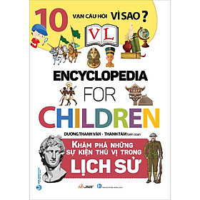 Sách 10 Vạn Câu Hỏi Vì Sao - Khám Phá Những Sự Kiện Thú Vị Trong Lịch Sử