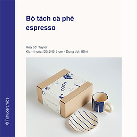 Mua BỘ LY TÁCH CÀ PHÊ ESPRESSO DUNG TÍCH 80ML GỐM SỨ TU HÚ HOẠ TIẾT TAYLOR