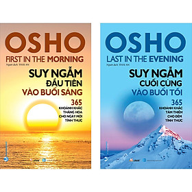 Combo Osho (Suy Ngẫm Đầu Tiên Vào Buổi Sáng + Suy Ngẫm Cuối Cùng Vào Buổi Tối) - Tái Bản