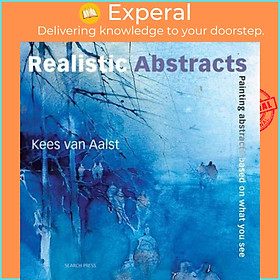 Sách - Realistic Abstracts : Painting Abstracts Based on What You See by Kees van Aalst (UK edition, paperback)
