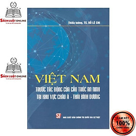 [Download Sách] Sách - Việt Nam trước tác động của cấu trúc an ninh tại khu vực châu Á - Thái Bình Dương