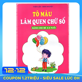 Tô Màu Làm Quen Chữ Số (Dành Cho Bé 4 - 5 Tuổi)