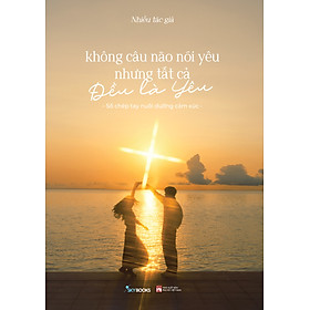 Sách Không Câu Nào Nói Yêu Nhưng Tất Cả Đều Là Yêu