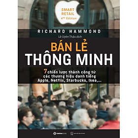 Bán lẻ thông minh: 7 chiến lược thành công từ các thương hiệu danh tiếng Apple, Sta.rbucks - Bản Quyền