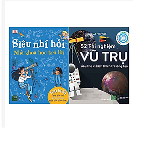Combo 2 cuốn 52 Thí Nghiệm Vũ Trụ Siêu Thú Vị Kích Thích Trí Sáng Tạo + Siêu nhí hỏi nhà khoa học trả lời